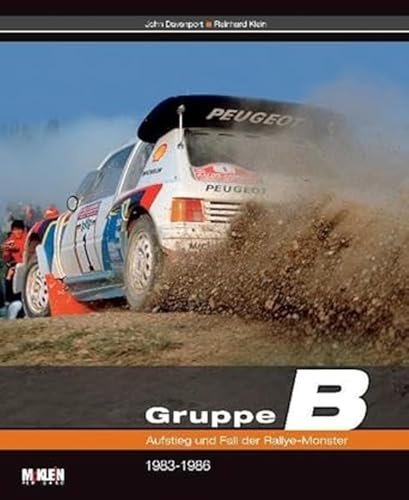 Gruppe B: Aufstieg und Fall der Rallye-Monster [Hardcover] Klein, Reinhard and Davenport, John...