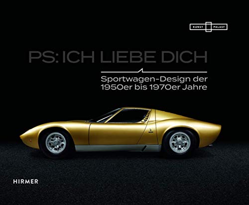 PS: Ich liebe Dich: Sportwagen-Design der 1950er bis 1970er Jahre