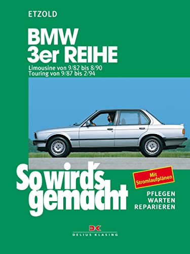 BMW 3er Limousine von 9/82 bis 8/90, Touring von 9/87 bis 2/94: So wird's gemacht - Band 58 (Print on...