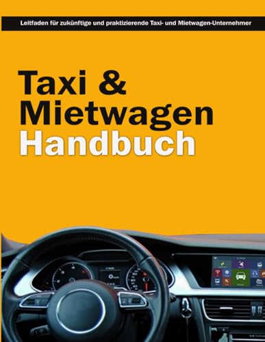 Taxi und Mietwagen Handbuch - Prüfungsvorbereitung für Taxi- und Mietwagenunternehmer - Taxi- und...