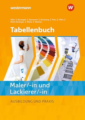 Tabellenbuch Maler/ -in und Lackierer/ -in: Ausbildung und Praxis (Tabellenbuch Maler/-innen und...