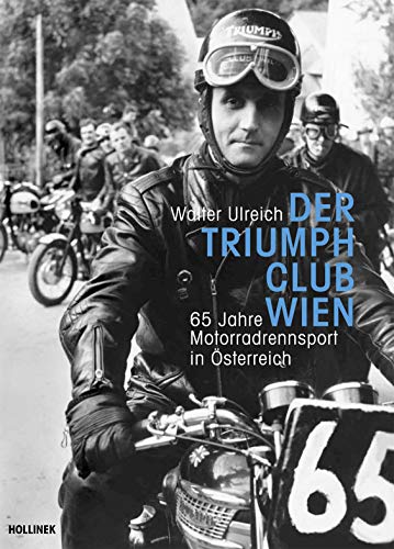 Der Triumph Club Wien: 65 Jahre Motorradrennsport in Österreich